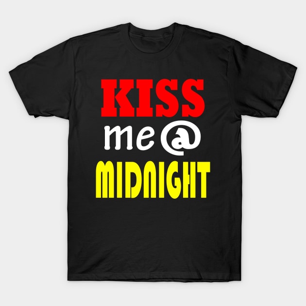 Kiss Me at Midnight T-Shirt Funny New Year's Eve 2018 Tee T-Shirt by designready4you